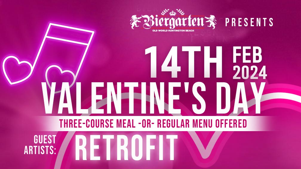 Valentine's Day with FOOD, DRINKS, & MUSIC at the Biergarten Old World Huntington Beach