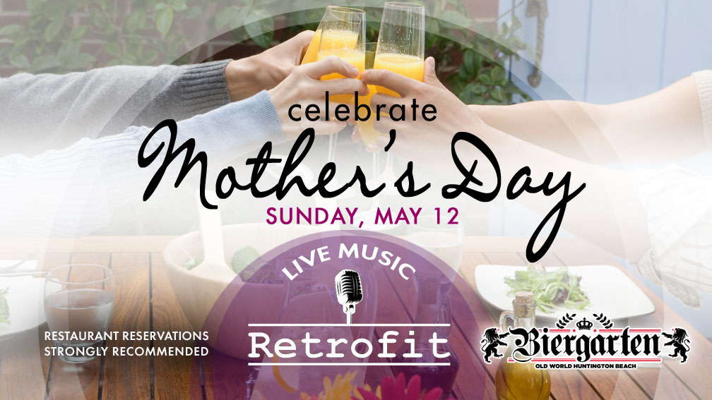 Celebrate Mother's Day at the Biergarten Old World Huntington Beach