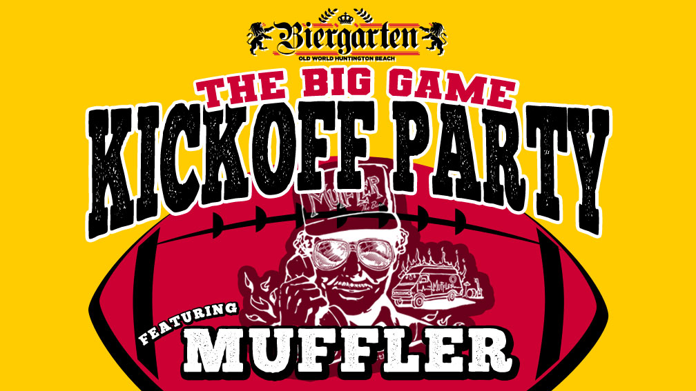 The Big Game Kickoff Party with MUFFLER at Biergarten Old World Huntington Beach